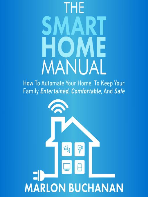 Title details for The Smart Home Manual by Marlon Buchanan - Available